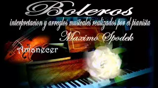 MUSICA INSTRUMENTAL ROMANTICA DE MEXICO, AMANECER , BOLEROS DE ARMANDO MANZANERO, PIANO