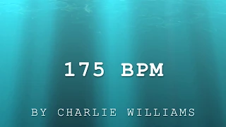 Charlie Williams - 175 BPM (Official Audio)