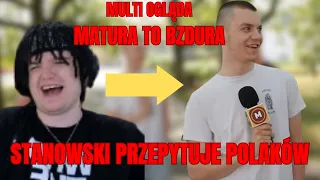 MULTI ogląda MATURA TO BZDURA - STANOWSKI przepytuje Polaków na ulicy!