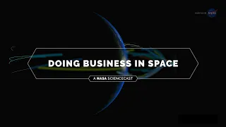 NASA ScienceCasts: Doing Business in Space