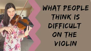 What people think is difficult on the violin VS What really is