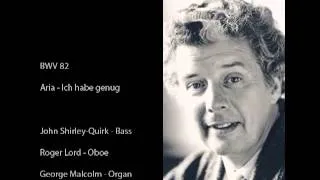 Ich habe genug - JS Bach, BWV 82 - John Shirley-Quirk