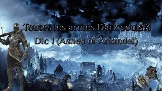 TOUTES LES ARMES DE DARK SOULS 3 DLC 1 (Ashes of Ariandel )