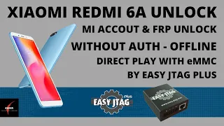 XIAOMI REDMI 6A OFFLINE MI ACCOUNT & FRP RESET | EASY JTAG PLUS