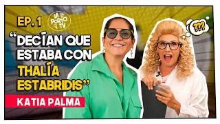 "DECÍAN QUE ESTABA CON THALÍA ESTABRIDIS" | ES LO QUE HAY | KATIA PALMA | EP. 01