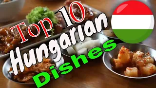 Top 10 Traditional Hungarian Dishes