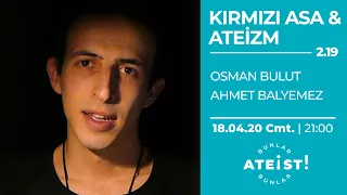 KIRMIZI ASA & ATEİZM -  Bunlar Ateist! ÖZEL - 2.19 - Ahmet Balyemez, Osman Bulut