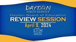 Dayton Board of Education - Review Session - April 9, 2024