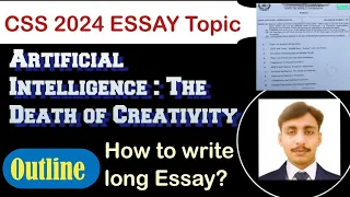 Artificial Intelligence : The Death of Creativity | How to Write long Essay | CSS Essay Paper 2024