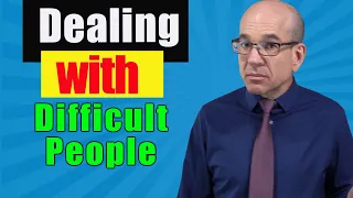 How to DEAL with Difficult People