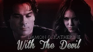 ►Damon & Katherine • With The Devil