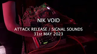Nik Void - Attack Release / Signal Sounds take over - 31st May 2023 - Live modular synth set