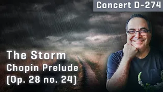 Concert D-274: Chopin Prelude op. 28 no. 24 in D minor: "The Storm"
