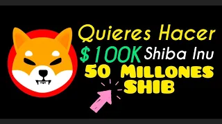 Quieres Hacer $100 Mil USD Necesitas minimo 50 Millones de SHIB Token (Te Explico)