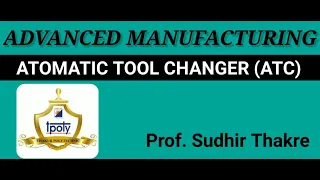 Automatic Tool changer (ATC)- Tool magazine, Types-drum type and chain type ... Prof. Sudhir Thakre