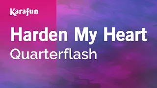 Harden My Heart - Quarterflash | Karaoke Version | KaraFun