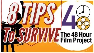 8 Tips To Survive The 48 Hour Film Project