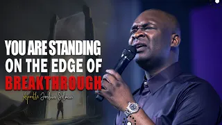 YOU ARE STANDING ON THE EDGE OF OPEN DOORS - APOSTLE JOSHUA SELMAN