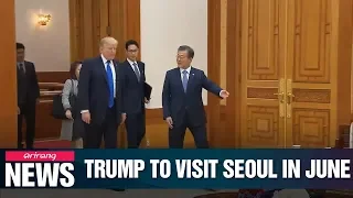 Trump coming to Seoul in late June for summit with President Moon