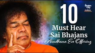 1530 - Ten Must Hear Sai Bhajans |  Aradhana Eve Offering | Devotional