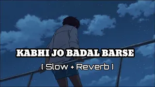 Kabhi Jo Badal Barse ( Slow + Reverb ) - Arijit Singh  | Sachiin J Joshi, Sunny Leone