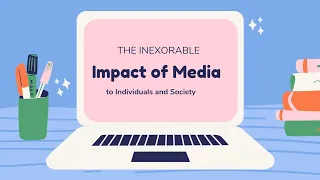 Impact of Media to the Individuals and the Society