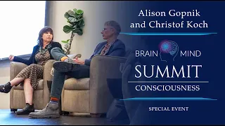 Alison Gopnik and Christof Koch - The Emergence of Consciousness