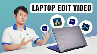 Laptop dành cho EDIT VIDEO tốt nhất năm 2024 ? | Thịnh Vượng