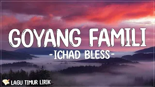 Goyang Famili - Ichad Bless (Lirik) Lagu Timur Terbaru 2024