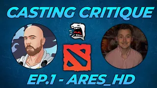 How to be a Pro Dota 2 Commentator (Casting Critique - Episode 1 w/ Ares_HD)