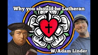 Why You Should Be: Lutheran W/ Adam Linder