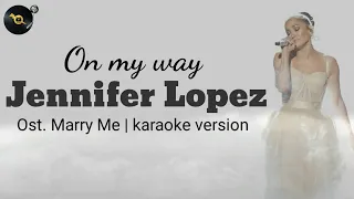 Jennifer Lopez - On My Way (Ost. Marry Me) | karaoke version
