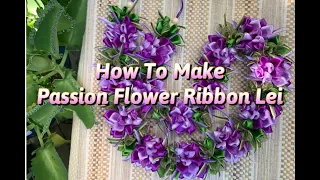 How To Make Passion Flower Ribbon Lei