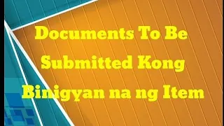 Documents To Be Submitted Kong Binigyan na ng Item ng DepEd