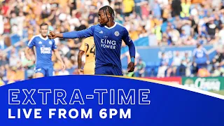 EXTRA-TIME! Leicester City vs. Hull City.