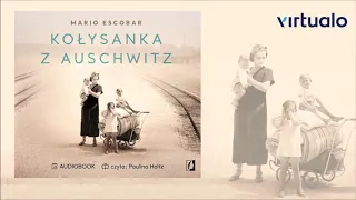 Mario Escobar "Kołysanka z Auschwitz" audiobook. Czyta Paulina Holtz