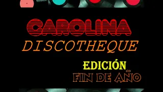 Carolina Discotheque EDICIÓN FIN DE AÑO Mix 01