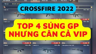 TOP 4 SÚNG GP SIÊU NGON CÂN CẢ VIP TRONG ĐỘT KÍCH - CROSSFIRE