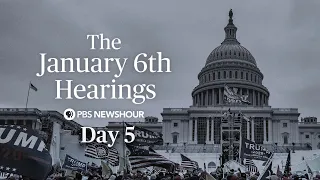 WATCH LIVE: Jan. 6 Committee hearings - Day 5