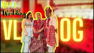 My Best friend got married//BFF’s Big Fat Indian Wedding Vlog/NEVIVlogs