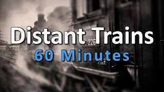 60 MINUTES Distant Trains Sounds for sleeping, studying #001