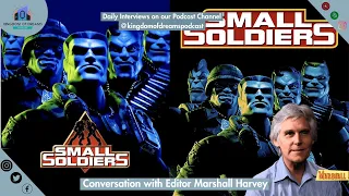 Small Soldiers | Editor Marshall Harvey Interview | Small Soldier Movie Podcast