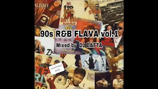 90'S R&B FLAVA Vol.1 / DJ Datta ~90'S R&B Classics Mix~ Aaliyah, TLC, Brandy, Bobby Brown, &more