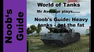 Noob's Guide: Heavy tanks - get the fat boys out