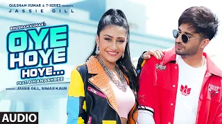 Jassie Gill: Oye Hoye Hoye (Audio) Simar Kaur | Dhanashree| Avvy Sra | Happy R| Bhushan K| Arvindr