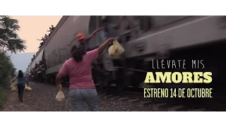 LLÉVATE MIS AMORES, un documental sobre Las Patronas  | Trailer