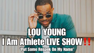 Lou Young @IAMATHLETE LIVE SHOW! "Put Some Respek On My Name!"