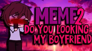 Meme do you looking my boyfriend | Идея из тик тока | Гача клуб | Яой | Версия Димы)