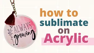 Craft with me: How to Sublimate on Acrylic - Made easy for YOU!