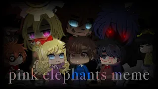 Pink Elephants Meme || ft. the Missing Children || FNAF || Gacha Club